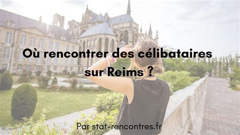 meetic reims|Célibataires à Reims : 7 endroits où faire des rencontres